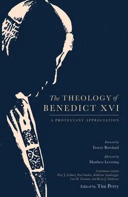 XVI: Benedek Benedek: Egy protestáns értékelés - The Theology of Benedict XVI: A Protestant Appreciation