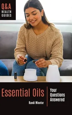 Illóolajok: Válaszolva a kérdéseire - Essential Oils: Your Questions Answered