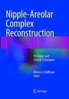 Mellbimbó-oroszlán komplex rekonstrukció: Alapelvek és klinikai technikák - Nipple-Areolar Complex Reconstruction: Principles and Clinical Techniques