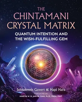 A Chintamani kristálymátrix: Kvantumszándék és a kívánságteljesítő drágakő - The Chintamani Crystal Matrix: Quantum Intention and the Wish-Fulfilling Gem