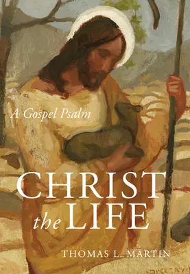 Krisztus az élet: Egy evangéliumi zsoltár - Christ the Life: A Gospel Psalm