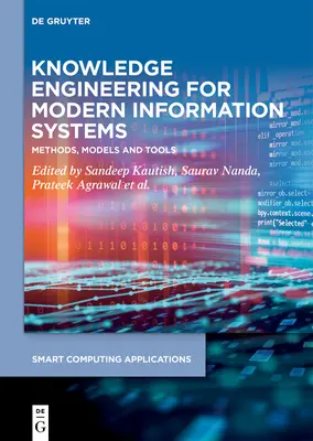 A modern információs rendszerek tudástechnológiája: Módszerek, modellek és eszközök - Knowledge Engineering for Modern Information Systems: Methods, Models and Tools