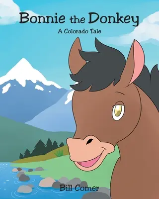 Bonnie, a szamár: A Colorado Tale - Bonnie the Donkey: A Colorado Tale