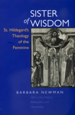 A bölcsesség nővére: Szent Hildegárd teológiája a nőiességről - Sister of Wisdom: St. Hildegard's Theology of the Feminine