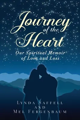 A szív utazása: A szerelem és a veszteség spirituális emlékirata - Journey of the Heart: Our Spiritual Memoir of Love and Loss