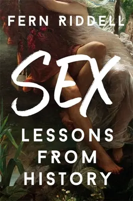 Sex: Tanulságok a történelemből - Sex: Lessons from History