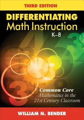 A matematikaoktatás differenciálása, K-8: A közös alapelvek szerinti matematika a 21. századi tanteremben - Differentiating Math Instruction, K-8: Common Core Mathematics in the 21st Century Classroom