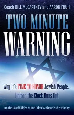 Kétperces figyelmeztetés: Miért van itt az ideje, hogy tiszteljük a zsidó embereket... Mielőtt az óra lejár - Two Minute Warning: Why It's Time to Honor Jewish People... Before the Clock Runs Out