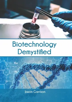 A biotechnológia demisztifikálva - Biotechnology Demystified