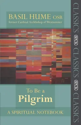 Zarándoknak lenni: Egy spirituális jegyzetfüzet - To Be a Pilgrim: A Spiritual Notebook