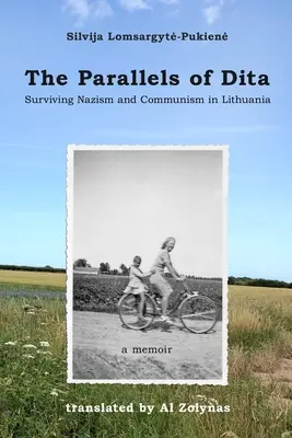 A Dita párhuzamai: A nácizmus és a kommunizmus túlélése Litvániában - The Parallels of Dita: Surviving Nazism and Communism in Lithuania