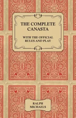 A teljes canasta - A hivatalos szabályokkal és játékkal - The Complete Canasta - With The Official Rules and Play