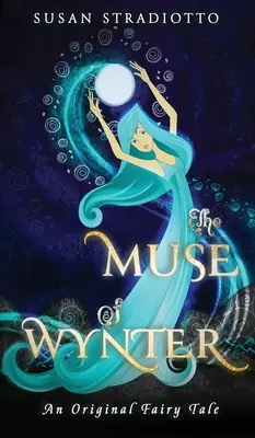 The Muse of Wynter: Egy eredeti tündérmese - The Muse of Wynter: An Original Fairy Tale