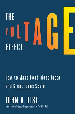 A feszültséghatás: Hogyan lehet a jó ötleteket naggyá, a nagyszerű ötleteket pedig naggyá tenni? - The Voltage Effect: How to Make Good Ideas Great and Great Ideas Scale