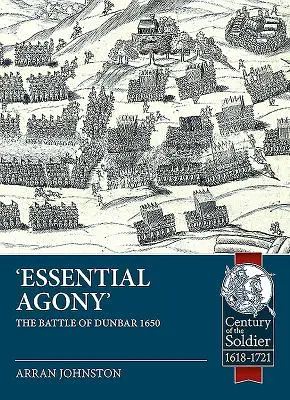 Essential Agony: A dunbari csata 1650 - Essential Agony: The Battle of Dunbar 1650