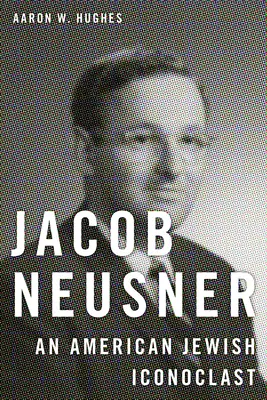 Jacob Neusner: Neusner: Egy amerikai zsidó ikonoklaszt - Jacob Neusner: An American Jewish Iconoclast