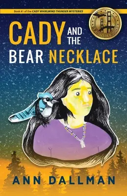 Cady és a medve nyaklánca: A Cady Whirlwind Thunder Mystery, 2. kiadás. - Cady and the Bear Necklace: A Cady Whirlwind Thunder Mystery, 2nd Ed.