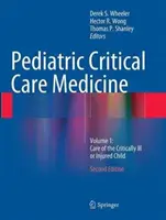 Gyermekgyógyászati intenzív terápia: kötet: A súlyosan beteg vagy sérült gyermek ellátása - Pediatric Critical Care Medicine: Volume 1: Care of the Critically Ill or Injured Child