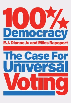 100% demokrácia: Az egyetemes szavazás ügye - 100% Democracy: The Case for Universal Voting