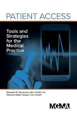 Beteg hozzáférés: Eszközök és stratégiák az orvosi rendelő számára - Patient Access: Tools and Strategies for the Medical Practice