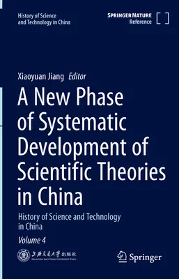 A tudományos elméletek szisztematikus fejlődésének új szakasza Kínában: A tudomány és technológia története Kínában 4. kötet - A New Phase of Systematic Development of Scientific Theories in China: History of Science and Technology in China Volume 4