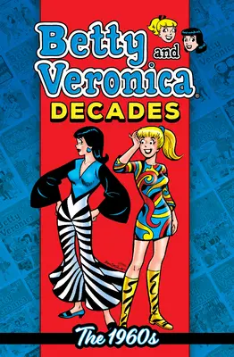 Betty & Veronica évtizedek: A hatvanas évek - Betty & Veronica Decades: The 1960s