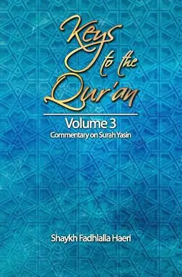 A Korán kulcsai: 3. kötet: A Jászin szúra kommentárja - Keys to the Qur'an: Volume 3: Commentary on Surah Yasin