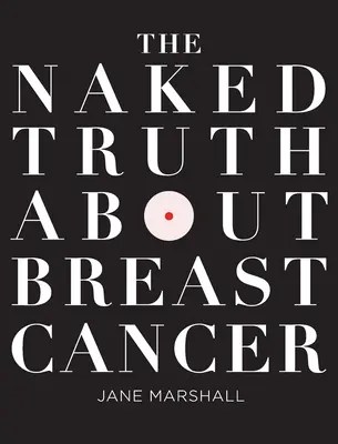 A meztelen igazság a mellrákról - The Naked Truth About Breast Cancer