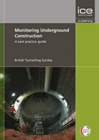 Föld alatti építkezések megfigyelése - A legjobb gyakorlatok útmutatója - Monitoring Underground Construction - A Best Practice Guide