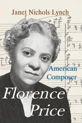 Florence Price: Florence Price: American Composer - Florence Price: American Composer