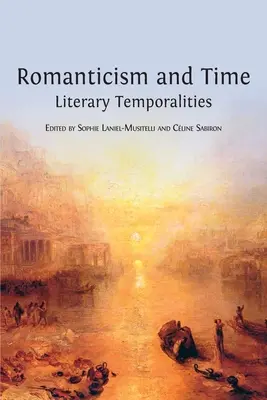 Romantika és idő: Irodalmi időbeliségek - Romanticism and Time: Literary Temporalities