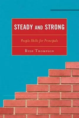 Stabil és erős: Emberi készségek igazgatóknak - Steady and Strong: People Skills for Principals