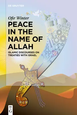 Béke Allah nevében: Iszlám beszédek az Izraellel kötött szerződésekről - Peace in the Name of Allah: Islamic Discourses on Treaties with Israel