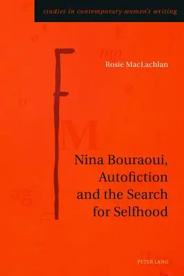 Nina Bouraoui, az autofikció és az énkeresés - Nina Bouraoui, Autofiction and the Search for Selfhood