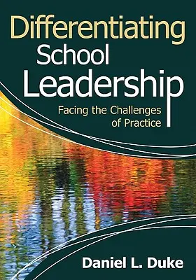 Az iskolai vezetés differenciálása: A gyakorlat kihívásaival való szembenézés - Differentiating School Leadership: Facing the Challenges of Practice