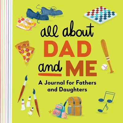 Mindent apáról és rólam: Napló apáknak és lányoknak - All about Dad and Me: A Journal for Fathers and Daughters