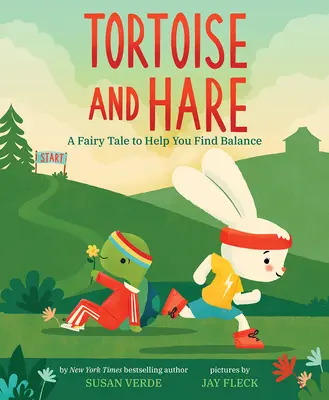 Teknősbéka és nyúl: Egy mese, amely segít megtalálni az egyensúlyt - Tortoise and Hare: A Fairy Tale to Help You Find Balance