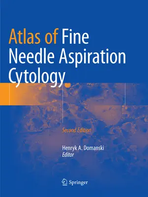 A finom tűs aspirációs citológia atlasza - Atlas of Fine Needle Aspiration Cytology