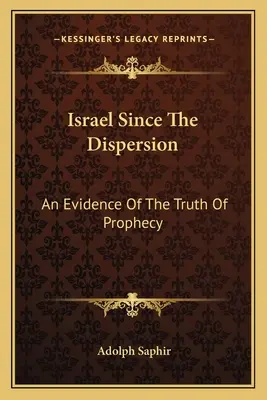 Izrael a szétszóródás óta: A prófécia igazságának bizonyítéka - Israel Since the Dispersion: An Evidence of the Truth of Prophecy