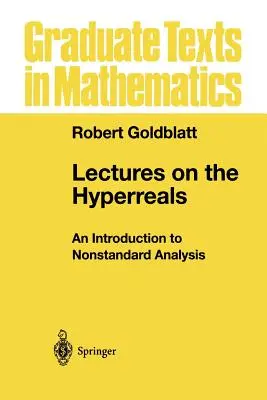 Előadások a hiperreálisokról: Bevezetés a nem szabványos analízisbe - Lectures on the Hyperreals: An Introduction to Nonstandard Analysis