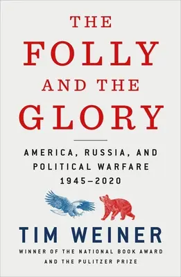 A bolondság és a dicsőség: Amerika, Oroszország és a politikai hadviselés 1945-2020 - The Folly and the Glory: America, Russia, and Political Warfare 1945-2020