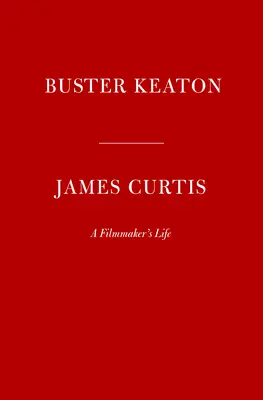 Buster Keaton: A filmkészítő élete - Buster Keaton: A Filmmaker's Life