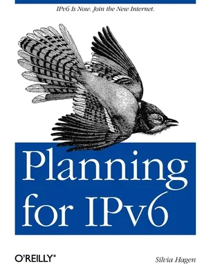 Az Ipv6 megtervezése: Az Ipv6 most van. Csatlakozz az új internethez. - Planning for Ipv6: Ipv6 Is Now. Join the New Internet.