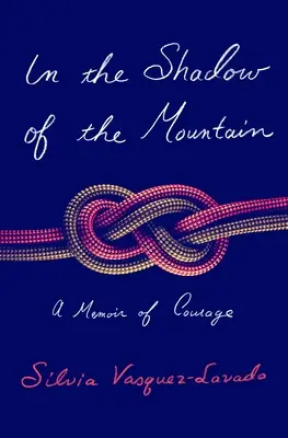 A hegy árnyékában: A bátorság emlékirata - In the Shadow of the Mountain: A Memoir of Courage