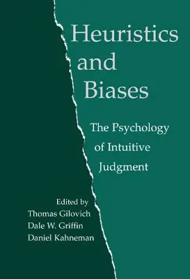 Heurisztikák és előítéletek: Az intuitív ítélőképesség pszichológiája - Heuristics and Biases: The Psychology of Intuitive Judgment