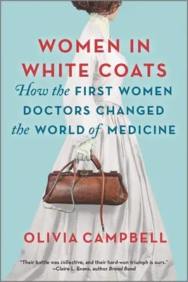 Nők fehér köpenyben: Hogyan változtatták meg az első orvosnők az orvostudomány világát? - Women in White Coats: How the First Women Doctors Changed the World of Medicine