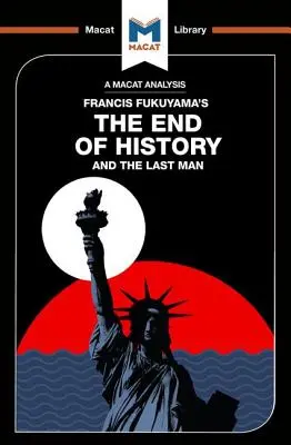 Francis Fukuyama A történelem vége és az utolsó ember című művének elemzése - An Analysis of Francis Fukuyama's the End of History and the Last Man