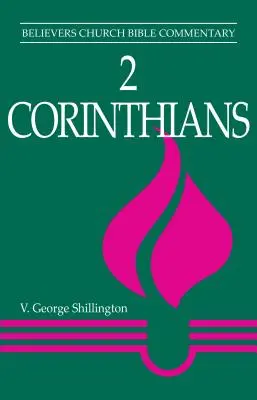 2 Corinthians: Bibliakommentár: Believers Church Bible Commentary - 2 Corinthians: Believers Church Bible Commentary