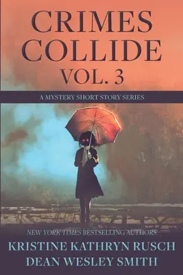 Crimes Collide, Vol. 3: A Mystery Short Story Series (Bűnügyek ütköznek, 3. kötet: Rejtélyes novellák) - Crimes Collide, Vol. 3: A Mystery Short Story Series