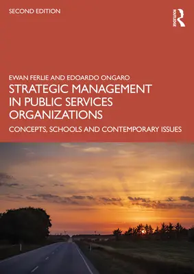 Stratégiai menedzsment a közszolgáltató szervezeteknél: Fogalmak, iskolák és kortárs kérdések - Strategic Management in Public Services Organizations: Concepts, Schools and Contemporary Issues